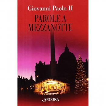 Parole a mezzanotte. Omelie natalizie (1978-2004)