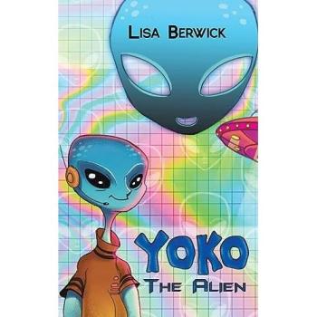 Yoko The Alien by Lisa Berwick