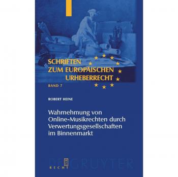 Wahrnehmung Von Online-musikrechten Durch Verwertungsgesellschaften Im Binnenmarkt, Schriften Zum Europaischen Urheberrecht