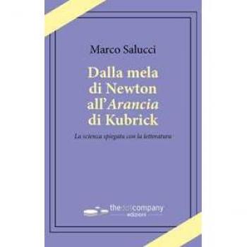 Dalla mela di Newton all’Arancia di Kubrick. La scienza spiegata ...