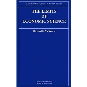 The Limits of Economic Science: Essays on Methodology