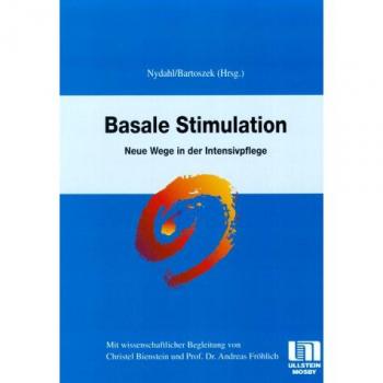 Basale Stimulation. Neue Wege in der Intensivpflege