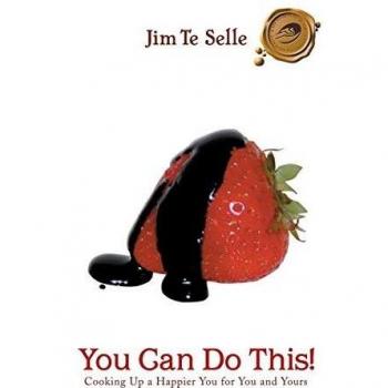 You Can Do This!: Cooking Up a Happier You for You and Yours