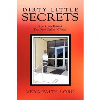 Dirty Little Secrets: The Truth Behind the Door Called Choice