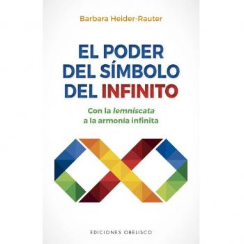 El poder del símbolo infinito: Con la lemniscata a la armonía infinita (Tapa blanda).