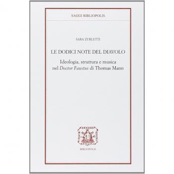 Le docici note del diavolo. Ideologia, struttura e musica nel doctor Faustus di Thomas Mann