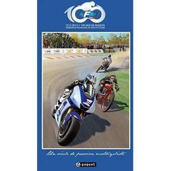 1913-2013, 100 ans de passion : Un siècle de passion motocycliste