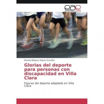 Glorias del deporte para personas con discapacidad en Villa Clara: Figuras del deporte adaptado en Villa Clara