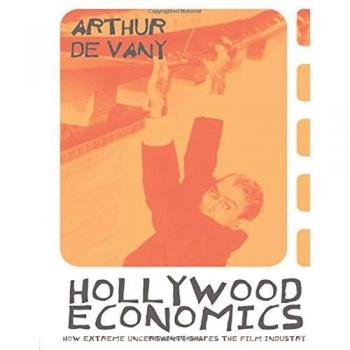 Hollywood Economics: How Extreme Uncertainty Shapes the Film Industry: Chaos in the Movie Industry (Contemporary Political Economy)