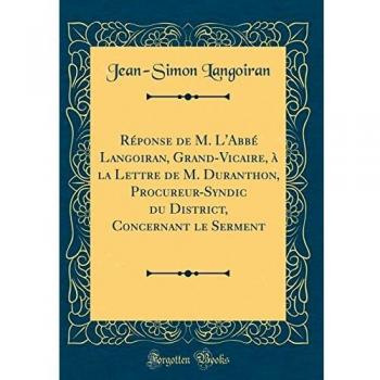 Réponse de M. L'Abbé Langoiran, Grand-Vicaire, à la Lettre de M. Duranthon, Procureur-Syndic du District, Concernant le Serment