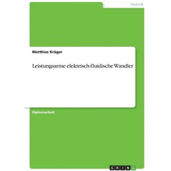 Krüger, Matthias: Leistungsarme elektrisch-fluidische Wandler