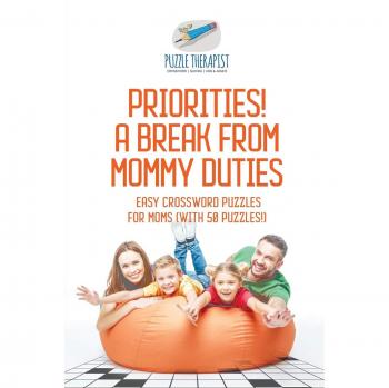 Puzzle Therapist: Priorities! A Break from Mommy Duties | Easy Crossword Puzzles for Moms (with 50 puzzles!)