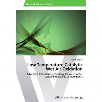 Low Temperature Catalytic Wet Air Oxidation: Advanced treatment technology for wastewater containing organic contaminants