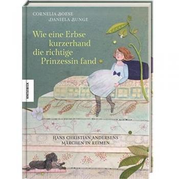 Wie eine Erbse kurzerhand die richtige Prinzessin fand: Hans Christian Andersens Märchen in Reimen. Märchenbuch für Kinder ab 5 Jahren