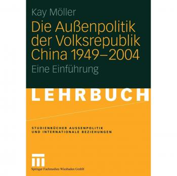 Kay Möller Die Außenpolitik Der Volksrepublik China Von 1949-2004. Eine Einführung