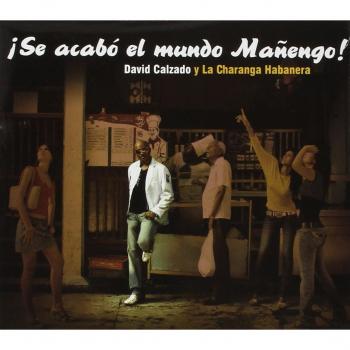 !Se Acabo El Mundo Manengo! , David Calzado & La Charanga Habanera