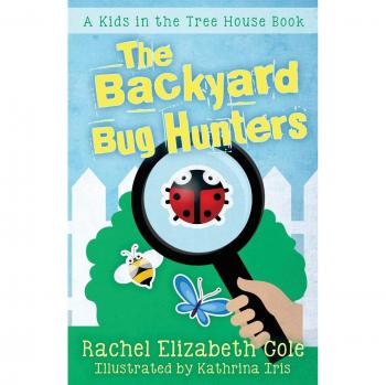 The Backyard Bug Hunters (The Kids in the Tree House, Band 2)