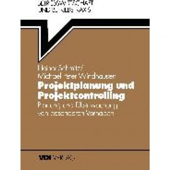 Projektplanung und Projektcontrolling: Planung und Überwachung von besonderen Vorhaben (VDI-Buch)