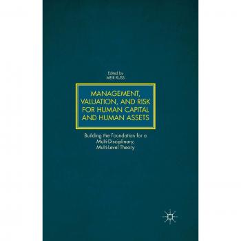 Management, Valuation, and Risk for Human Capital and Human Assets