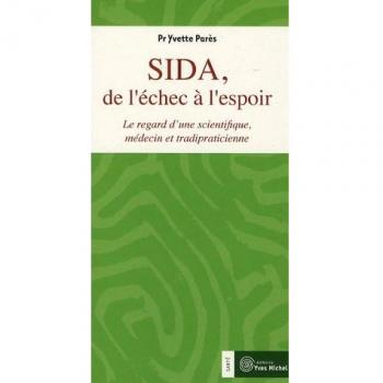 Sida, de l'échec à l'espoir : Le regard d'une scientifique, médecin et tradipraticienne