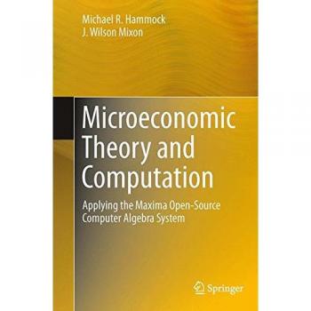 Microeconomic Theory and Computation: Applying the Maxima Open-Source Computer Algebra System