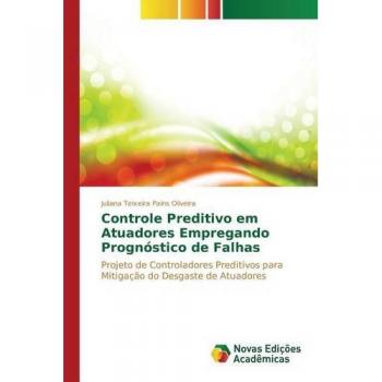 Controle preditivo em atuadores empregando prognóstico de falhas: Projeto de controladores preditivos para mitigação do desgaste de atuadores
