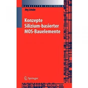 Konzepte siliziumbasierter MOS-Bauelemente (Halbleiter-Elektronik, 23, Band 23)