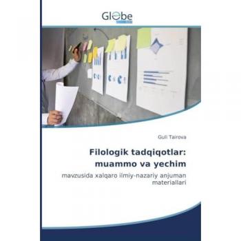 Filologik tadqiqotlar: muammo va yechim: mavzusida xalqaro ilmiy-nazariy anjuman materiallari