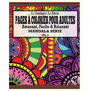 Le Soulager Le Stress Pages A Colorear Pour Adultes: Amusant, Facile & Relaxant Mandala Série