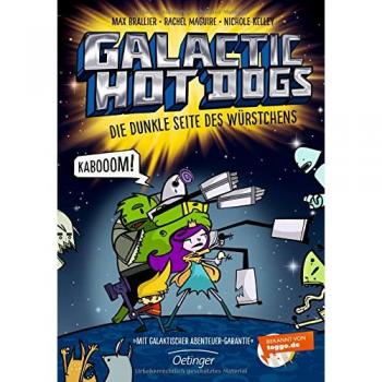 Max Brallier Galactic Hot Dogs. Die Dunkle Seite Des Würstchens: Band 3