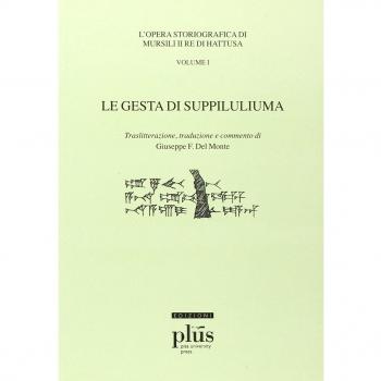 Le «Gesta di Suppiluliuma». L'opera storiografica di Mursili II re di Äatusa