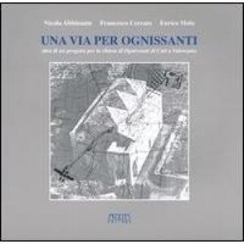 Una via per Ognissanti. Idea di un progetto per la Chiesa di Ognissanti di Cuti a Valenzano