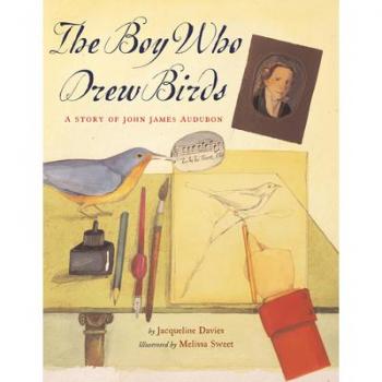 The Boy Who Drew Birds: A Story of John James Audubon (Outstanding Science Trade Books for Students K-12)
