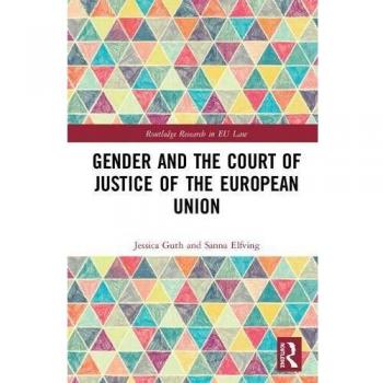 Gender and the Court of Justice of the European Union (Routledge Research in EU Law)