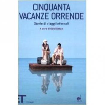Cinquanta vacanze orrende. Storie di viaggi infernali