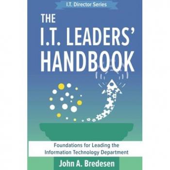 The I.T. Leaders' Handbook: Foundations for Leading the Information Technology Department (The I.T. Director's, Band 2)