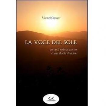 La voce del sole. Come il sole di giorno, come il sole di notte