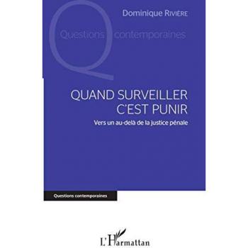 Quand surveiller c'est punir: Vers un au-delà de la justice pénale von Dominique Rivière