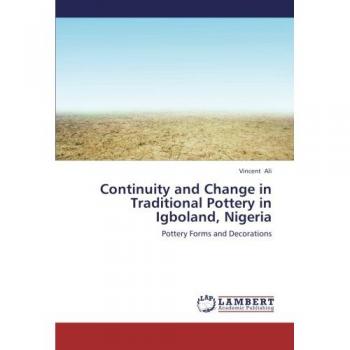 Ali, Vincent: Continuity and Change in Traditional Pottery in Igboland, Nigeria