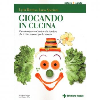 Giocando in cucina. Come insegnare al palato dei bambini che il cibo buono è ...