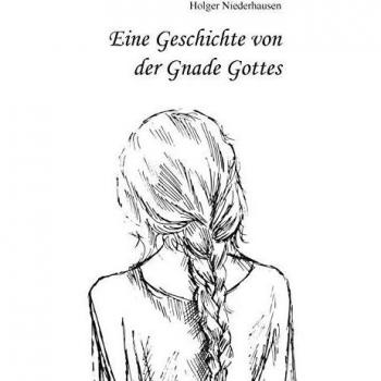 Eine Geschichte von der Gnade Gottes