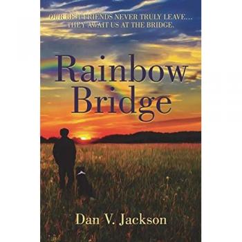 Rainbow Bridge: Our Best Friends Never Truly Leave... They Await Us At The Bridge.