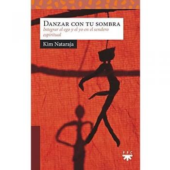 Danzar con tu sombra: Integrar el ego y el yo en el sendero espiritual: 231