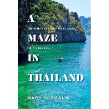 A Maze in Thailand: The Fortunes and Fiascoes of a Free Spirit