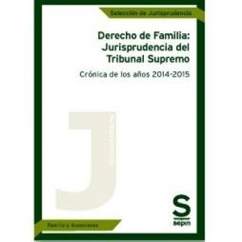 Derecho de Familia: Jurisprudencia del Tribunal Supremo. Crónica de los años 2014-2015