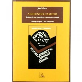 Abriendo camino: relatos de un guerrillero comunista español (Narrativa