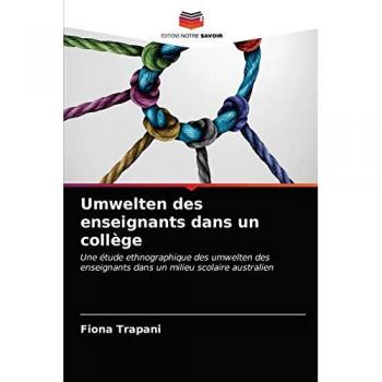Umwelten des enseignants dans un collège: Une étude ethnographique des umwelten des enseignants dans un milieu scolaire australien