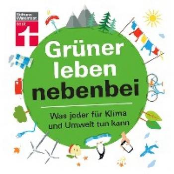 Christian Eigner Grüner Leben Nebenbei: Umwelt Und Klima
