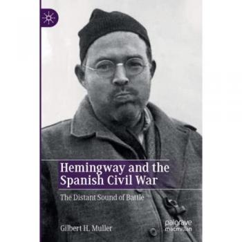 Muller, Gilbert H.: Hemingway and the Spanish Civil War