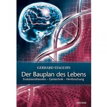Der Bauplan des Lebens: Evolutionstheorien, Gentechnik, Hirnforschung